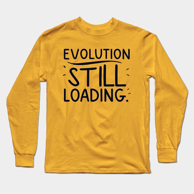 Evolution still loading Long Sleeve T-Shirt by NomiCrafts